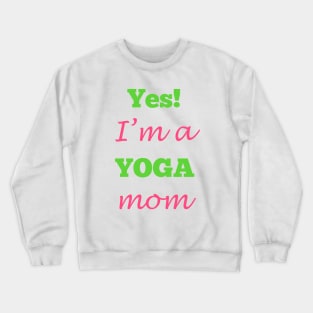 Yes! I'm a YOGA mom Crewneck Sweatshirt